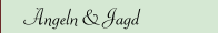 Angeln & Jagd